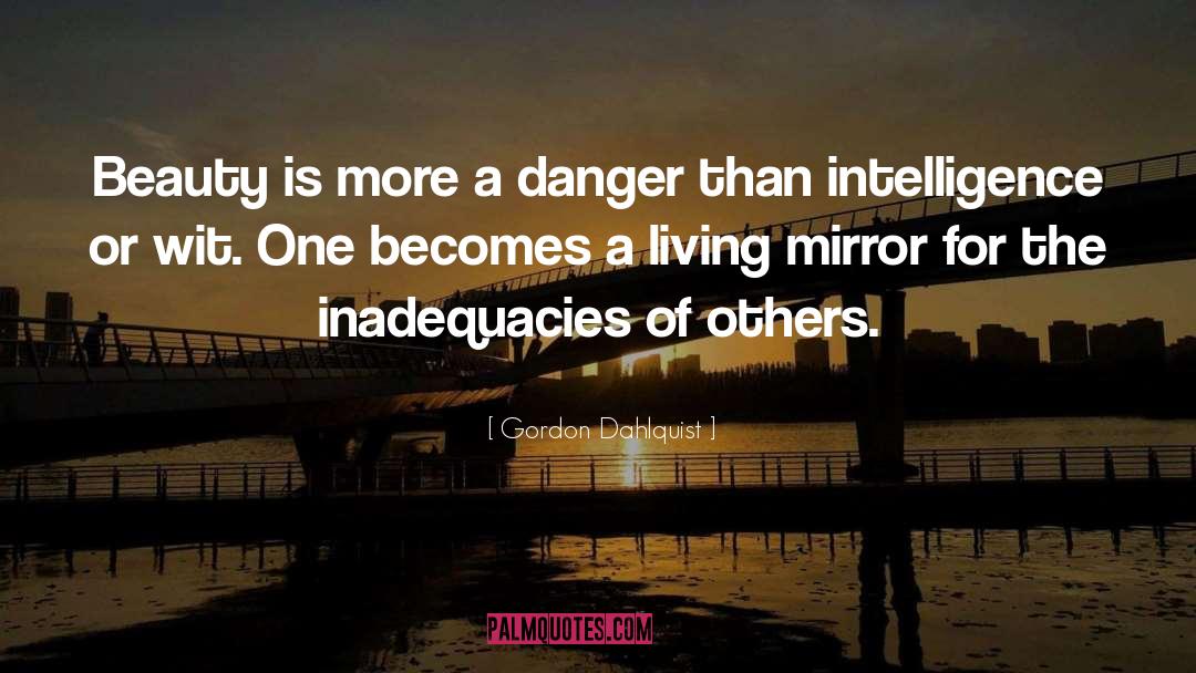 Gordon Dahlquist Quotes: Beauty is more a danger