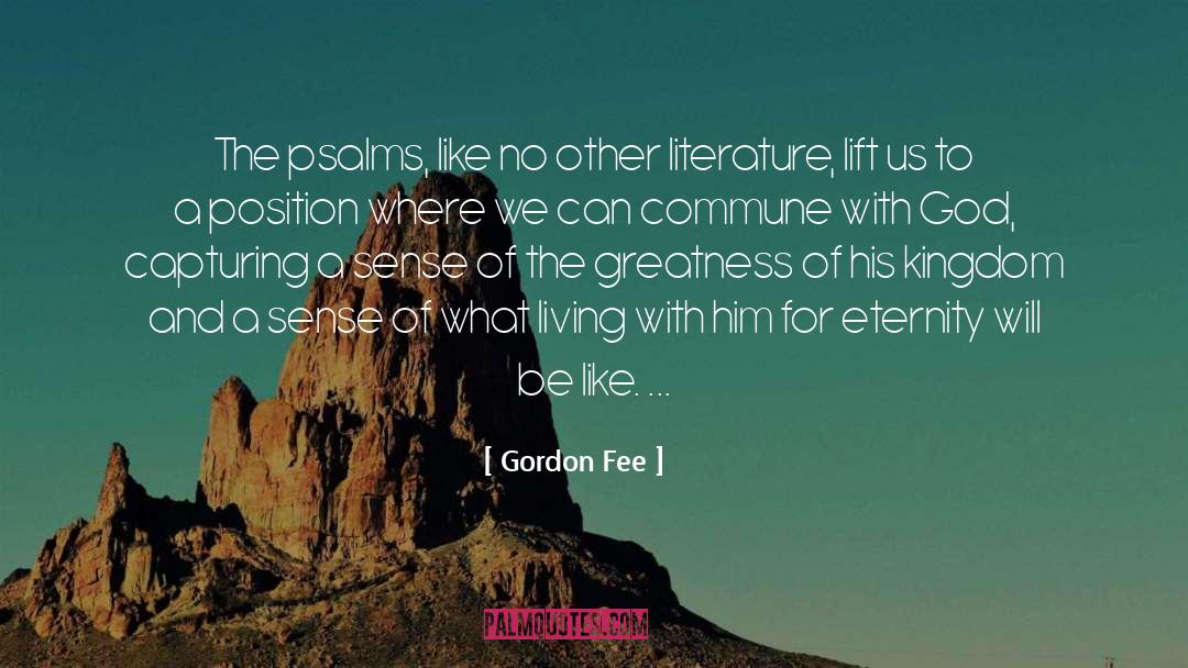Gordon Fee Quotes: The psalms, like no other
