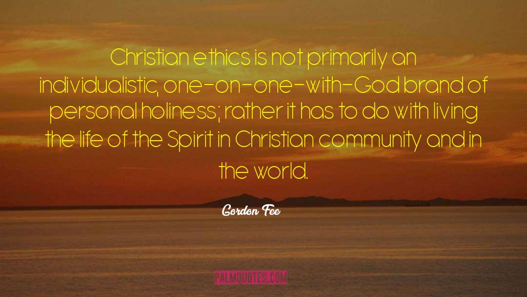 Gordon Fee Quotes: Christian ethics is not primarily