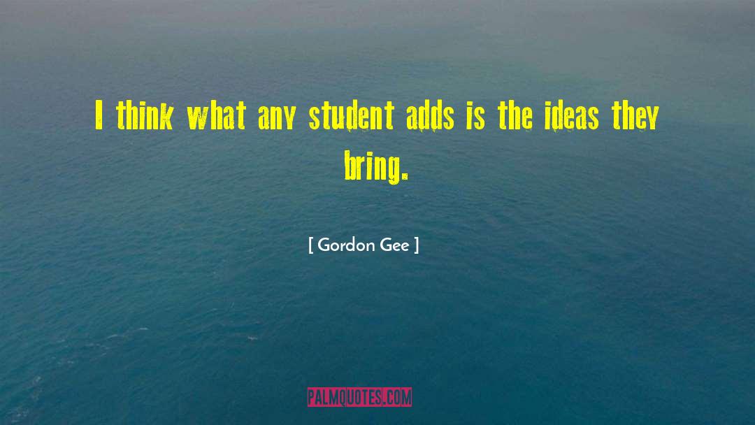 Gordon Gee Quotes: I think what any student