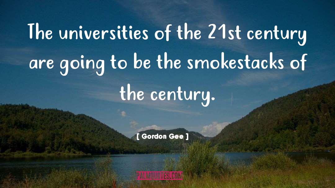 Gordon Gee Quotes: The universities of the 21st