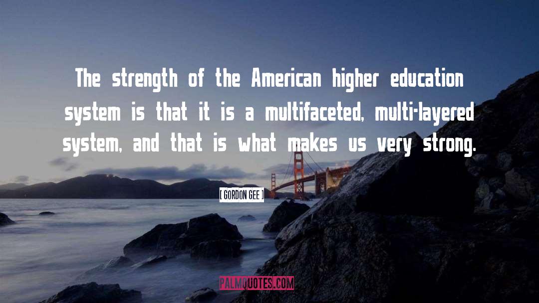 Gordon Gee Quotes: The strength of the American