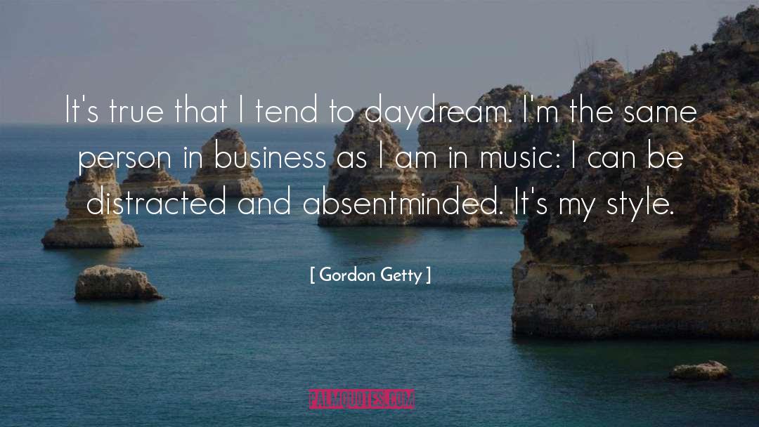 Gordon Getty Quotes: It's true that I tend