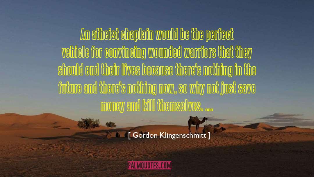Gordon Klingenschmitt Quotes: An atheist chaplain would be