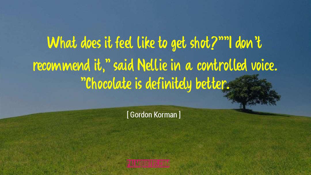 Gordon Korman Quotes: What does it feel like