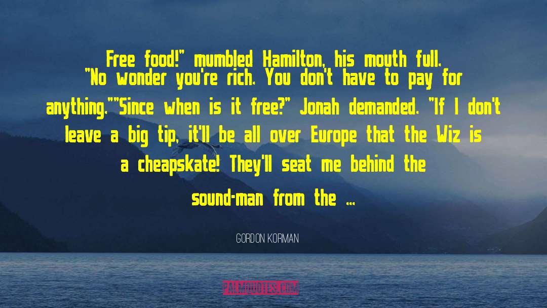 Gordon Korman Quotes: Free food!