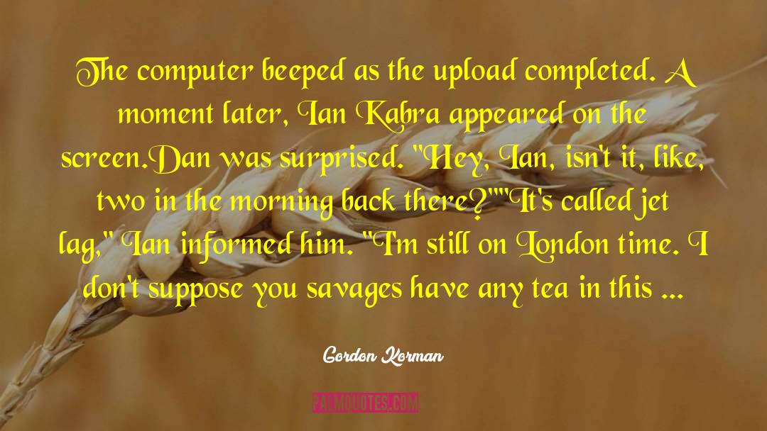 Gordon Korman Quotes: The computer beeped as the