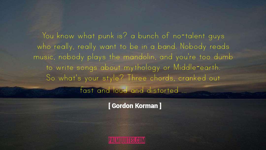 Gordon Korman Quotes: You know what punk is?