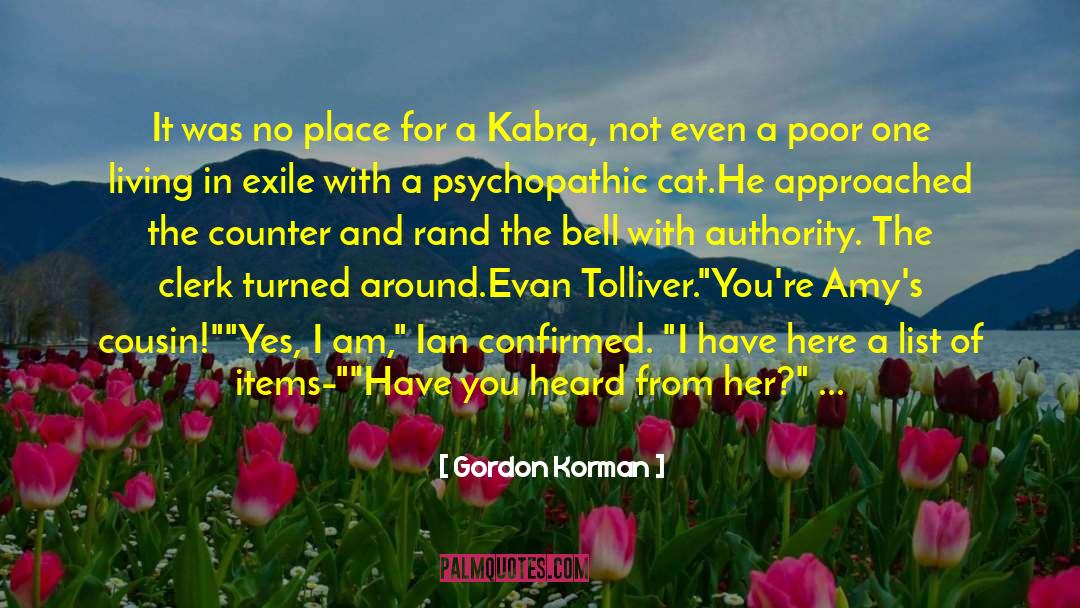 Gordon Korman Quotes: It was no place for