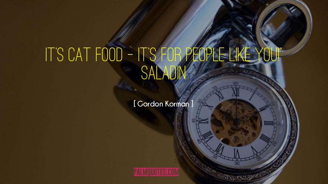 Gordon Korman Quotes: It's cat food - it's
