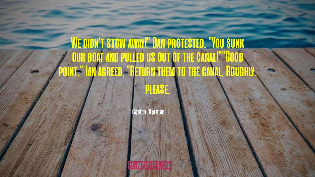 Gordon Korman Quotes: We didn't stow away!