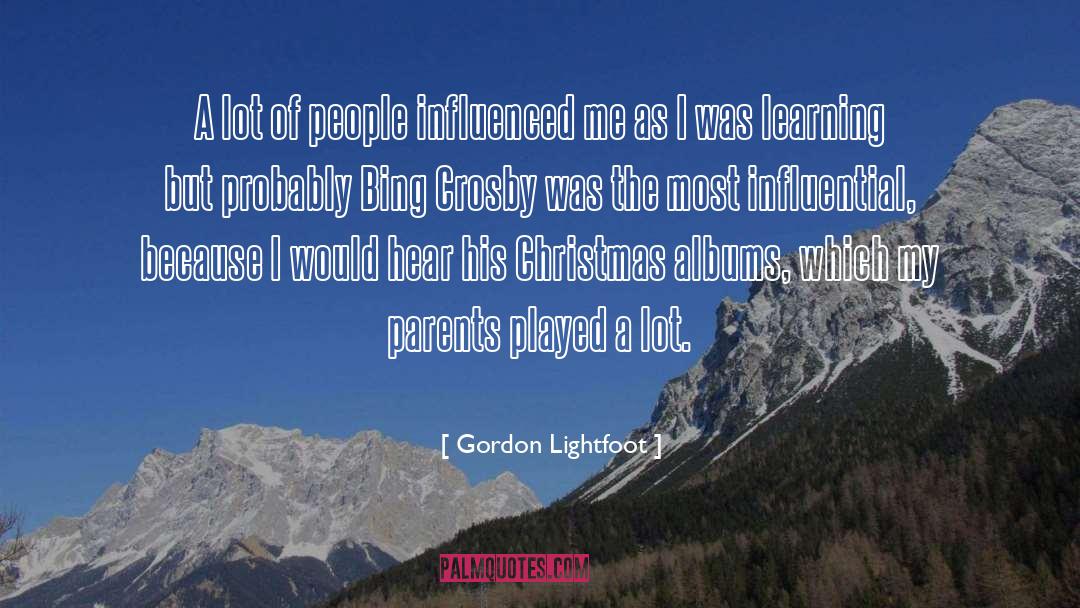 Gordon Lightfoot Quotes: A lot of people influenced