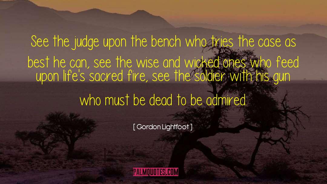Gordon Lightfoot Quotes: See the judge upon the
