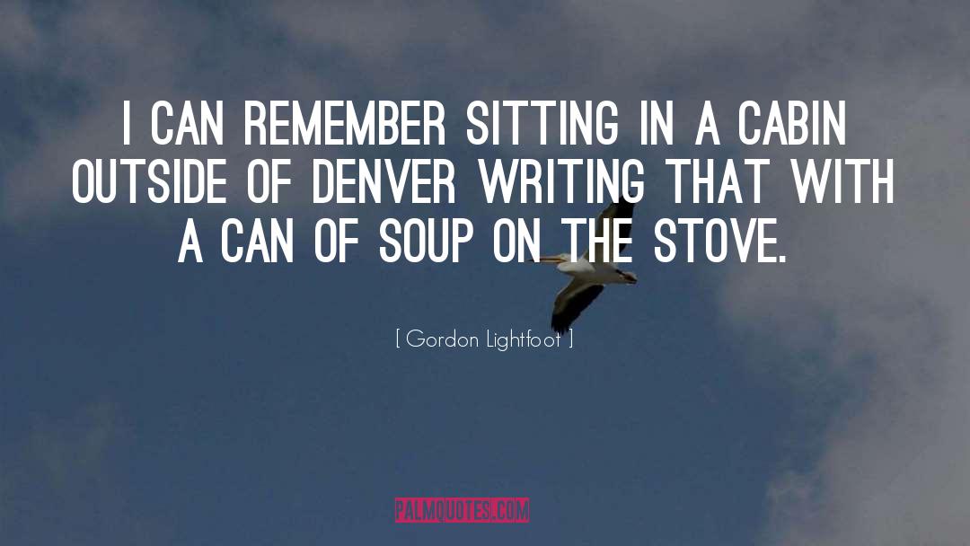 Gordon Lightfoot Quotes: I can remember sitting in