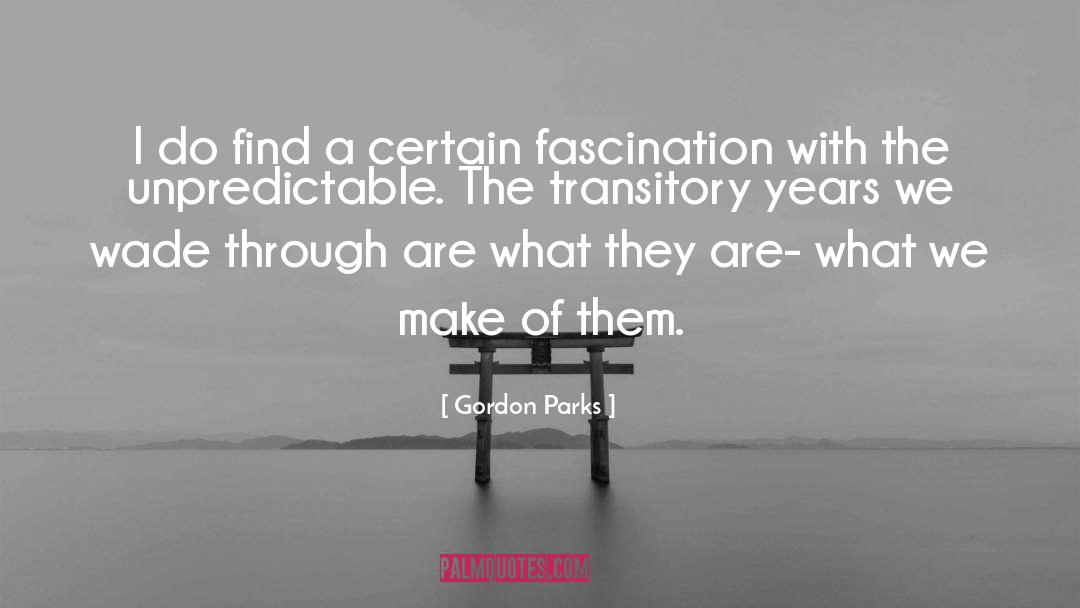 Gordon Parks Quotes: I do find a certain