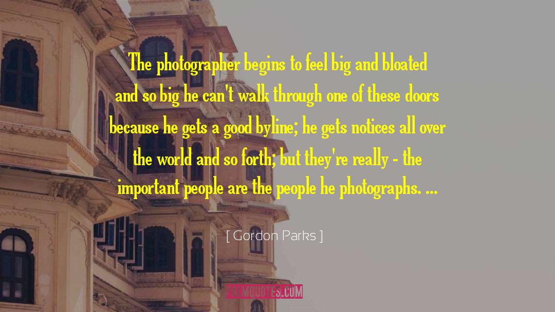 Gordon Parks Quotes: The photographer begins to feel