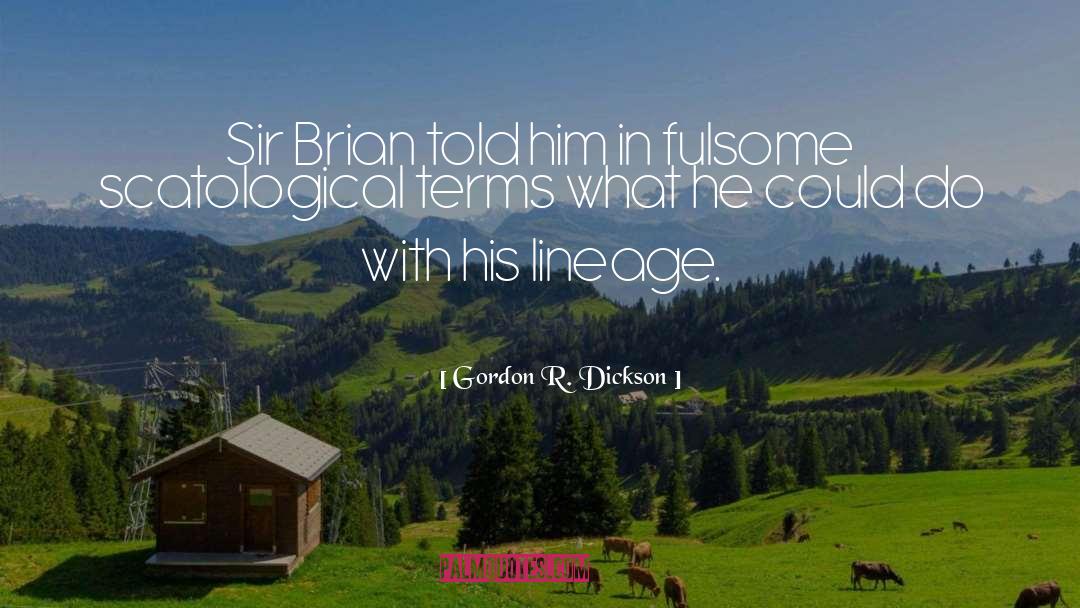 Gordon R. Dickson Quotes: Sir Brian told him in