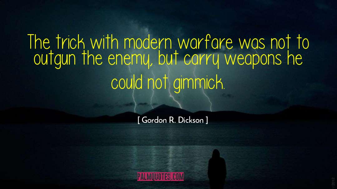 Gordon R. Dickson Quotes: The trick with modern warfare