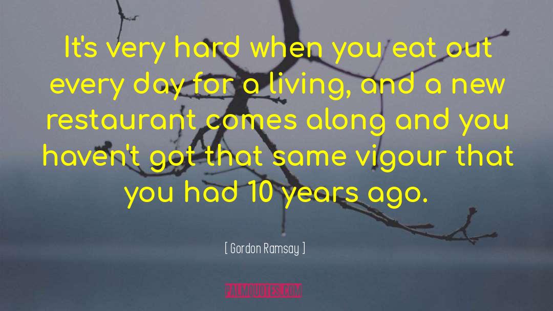 Gordon Ramsay Quotes: It's very hard when you