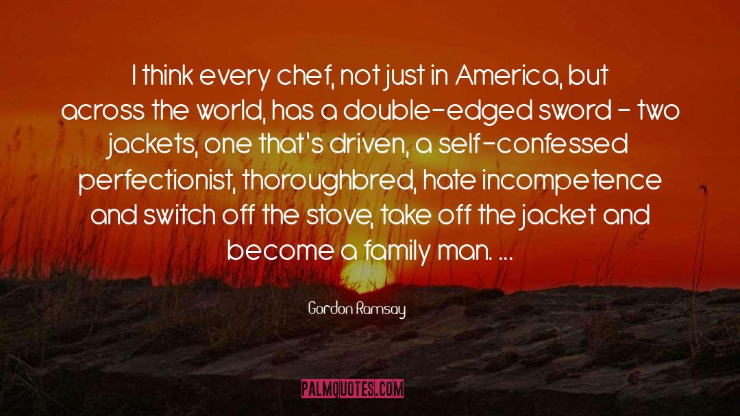 Gordon Ramsay Quotes: I think every chef, not