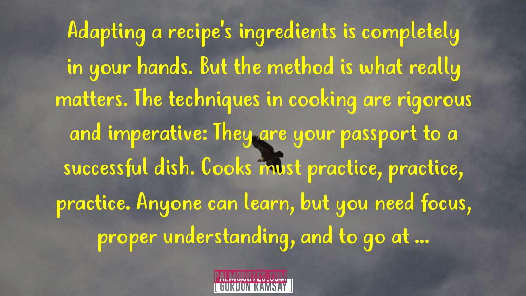 Gordon Ramsay Quotes: Adapting a recipe's ingredients is