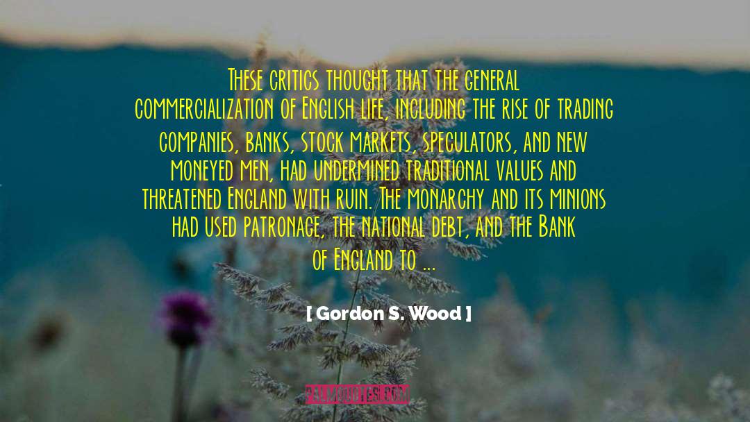 Gordon S. Wood Quotes: These critics thought that the