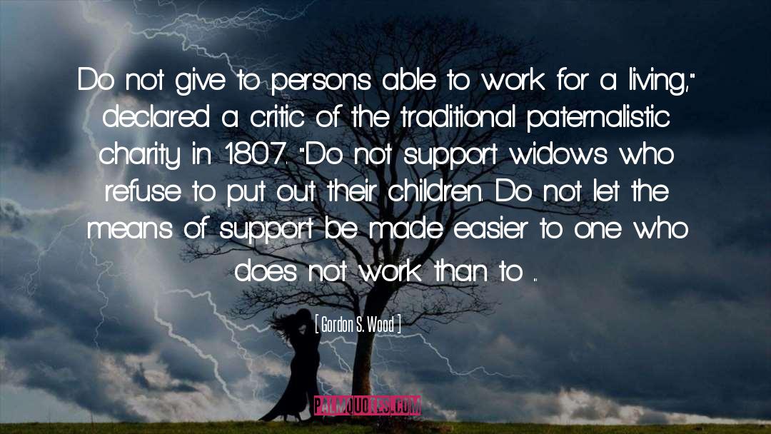 Gordon S. Wood Quotes: Do not give to persons