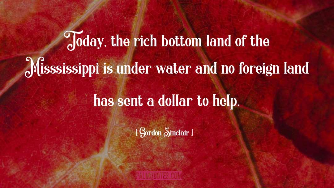 Gordon Sinclair Quotes: Today, the rich bottom land