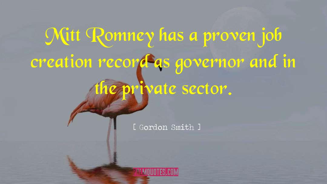 Gordon Smith Quotes: Mitt Romney has a proven