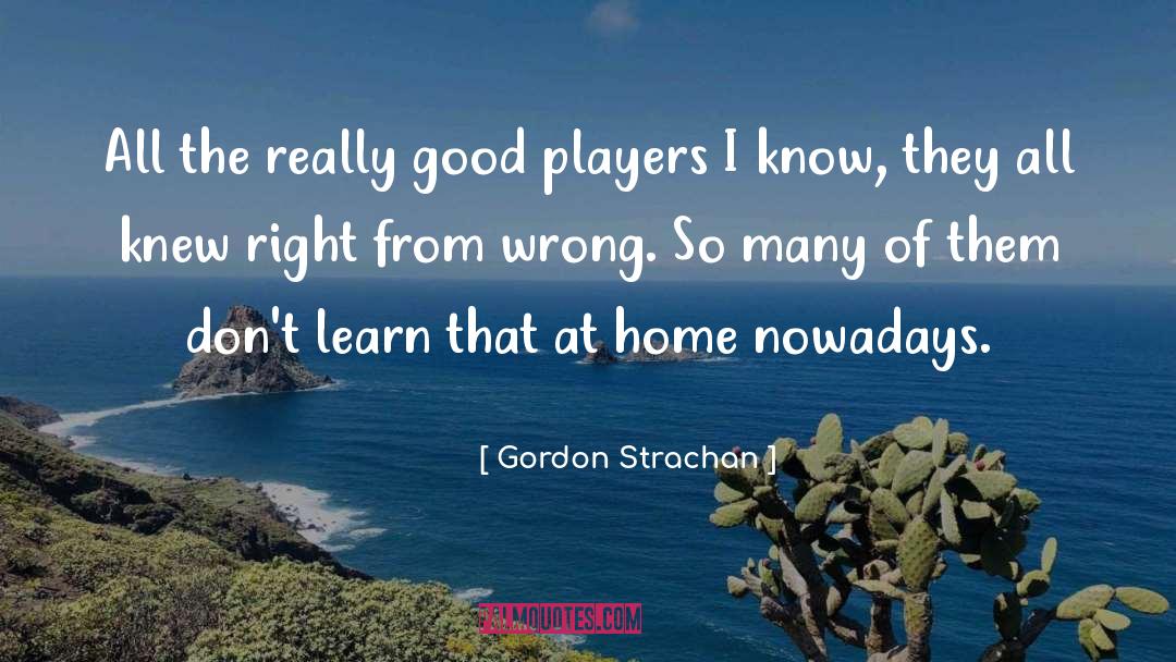 Gordon Strachan Quotes: All the really good players