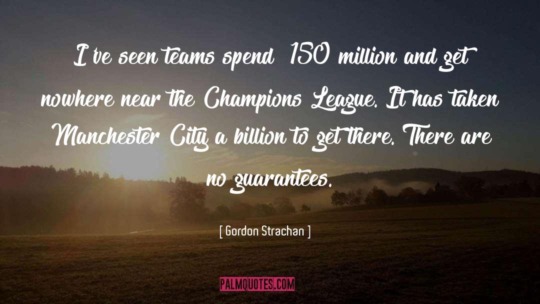 Gordon Strachan Quotes: I've seen teams spend £150