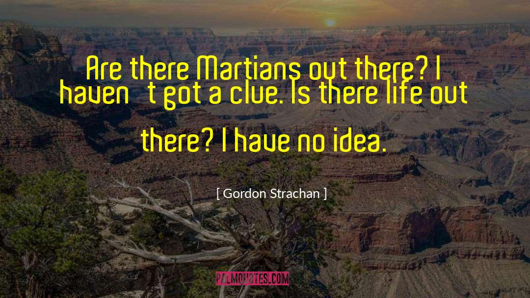 Gordon Strachan Quotes: Are there Martians out there?