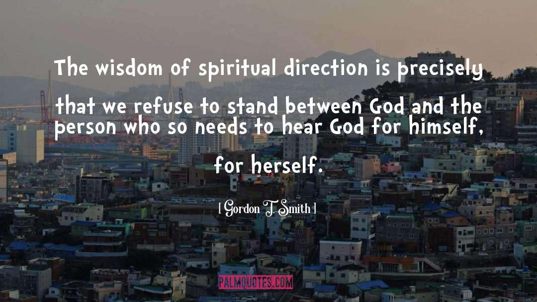Gordon T. Smith Quotes: The wisdom of spiritual direction