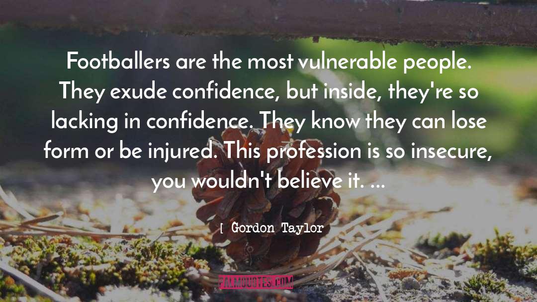 Gordon Taylor Quotes: Footballers are the most vulnerable