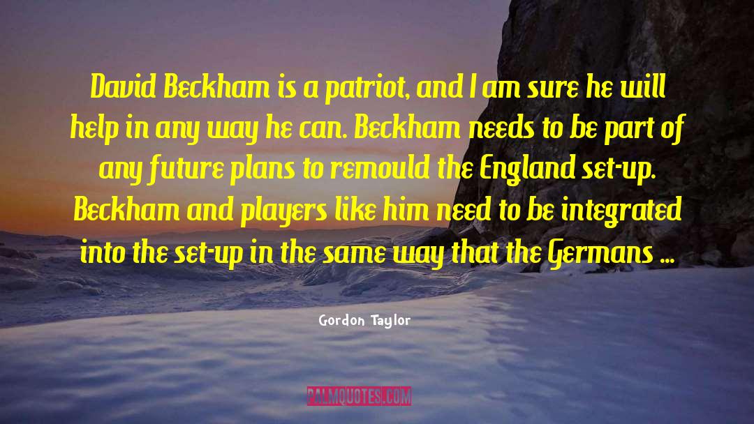 Gordon Taylor Quotes: David Beckham is a patriot,