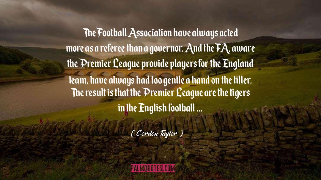 Gordon Taylor Quotes: The Football Association have always