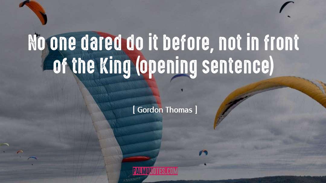 Gordon Thomas Quotes: No one dared do it