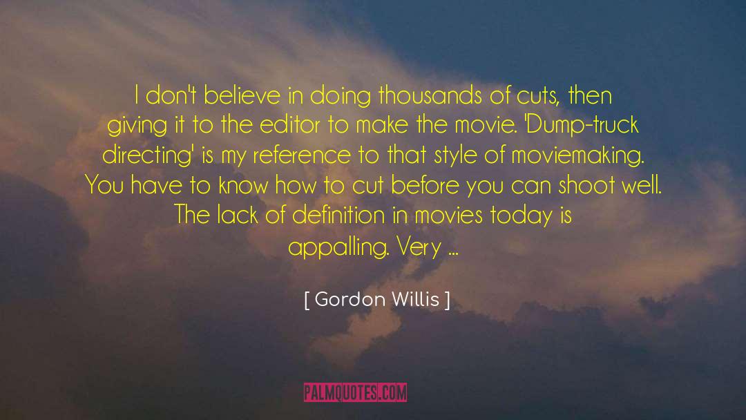 Gordon Willis Quotes: I don't believe in doing