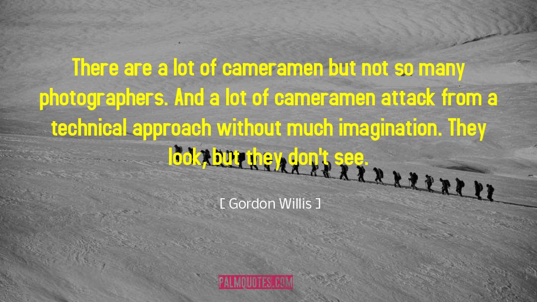 Gordon Willis Quotes: There are a lot of