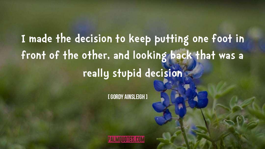 Gordy Ainsleigh Quotes: I made the decision to