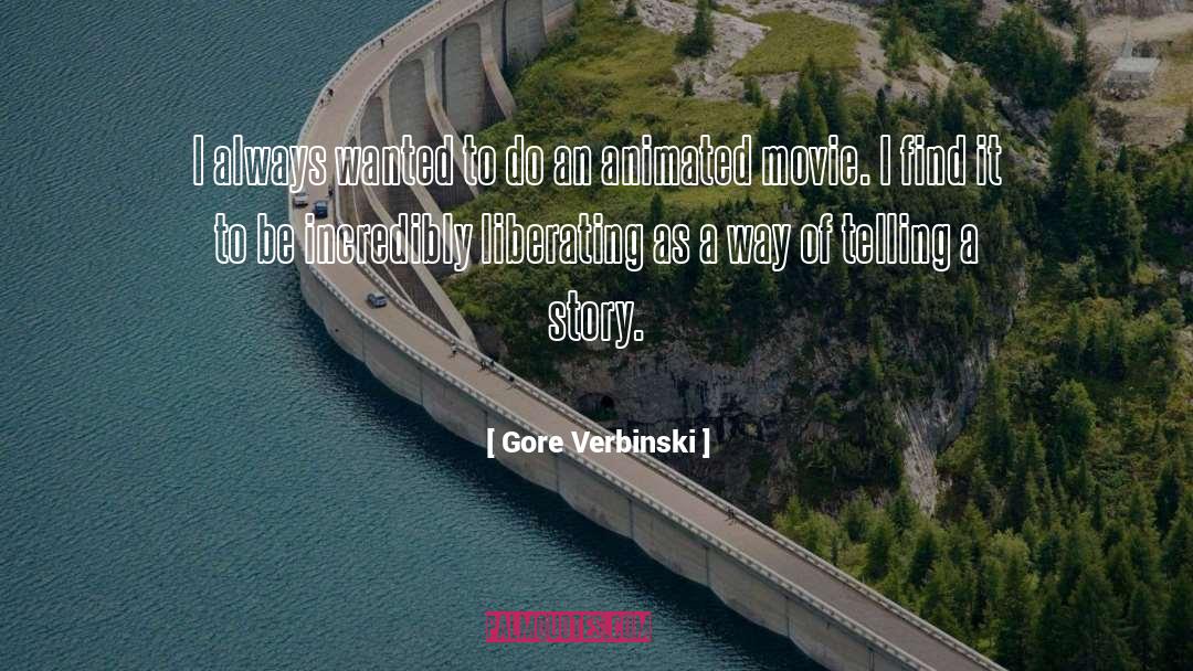 Gore Verbinski Quotes: I always wanted to do