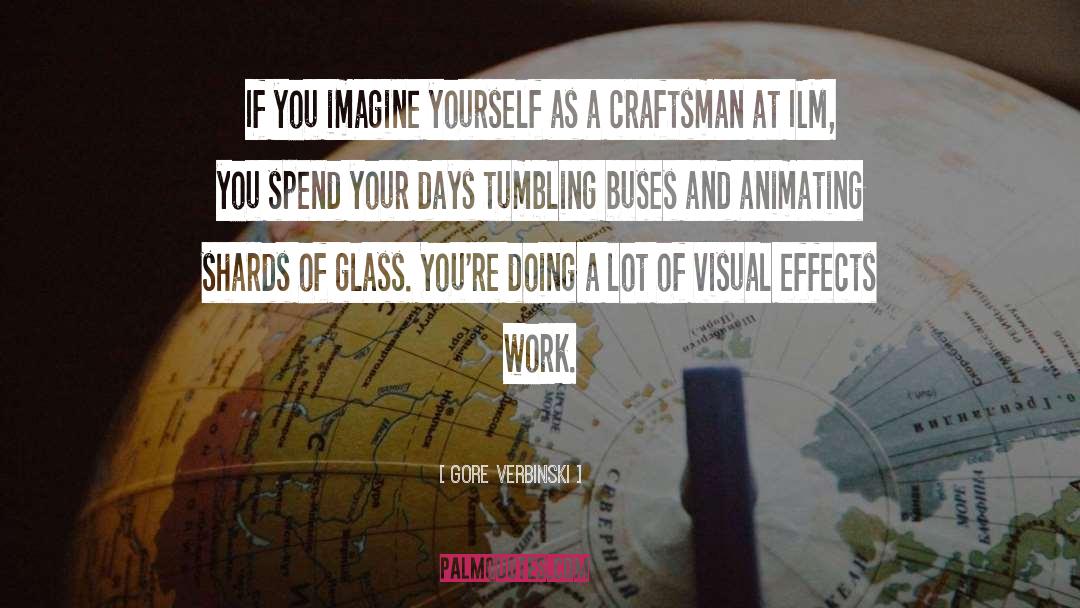 Gore Verbinski Quotes: If you imagine yourself as