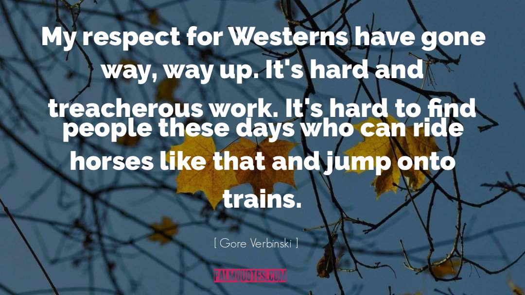 Gore Verbinski Quotes: My respect for Westerns have