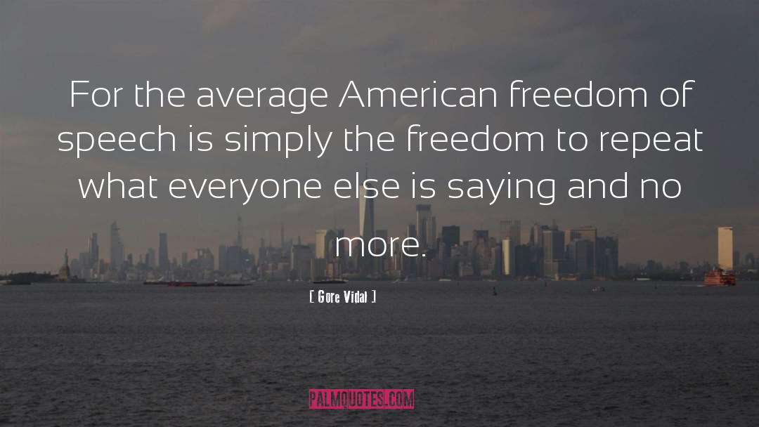 Gore Vidal Quotes: For the average American freedom