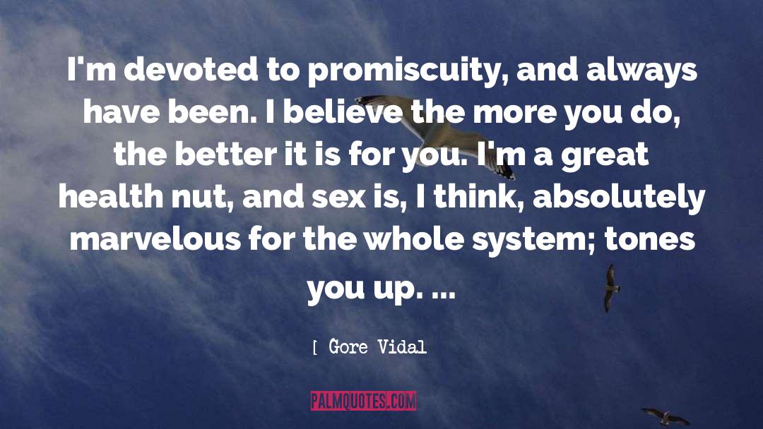 Gore Vidal Quotes: I'm devoted to promiscuity, and