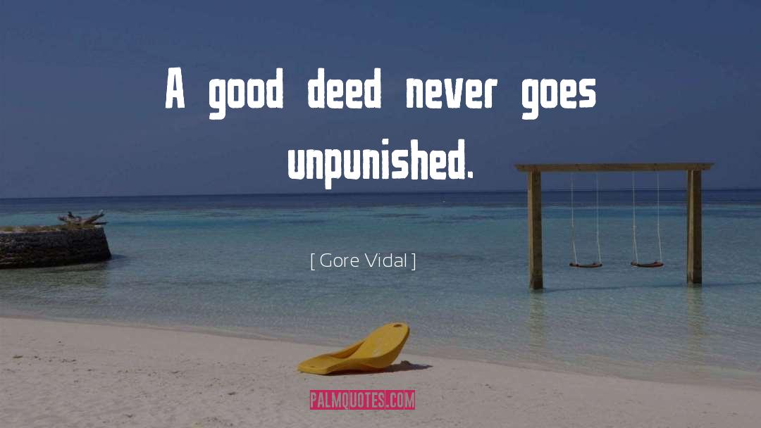 Gore Vidal Quotes: A good deed never goes