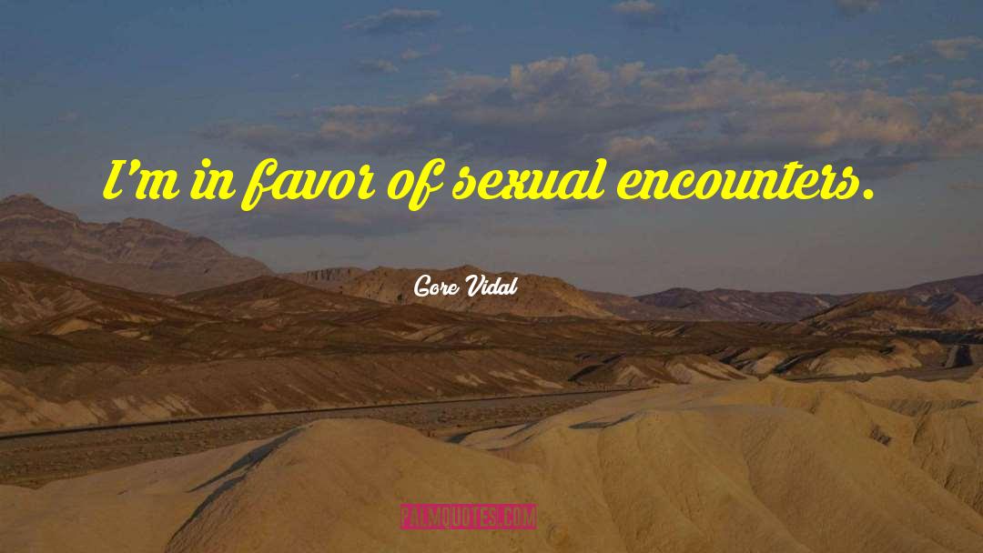 Gore Vidal Quotes: I'm in favor of sexual