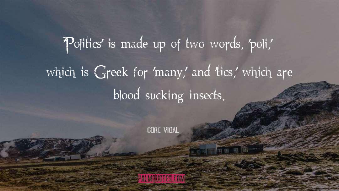 Gore Vidal Quotes: 'Politics' is made up of