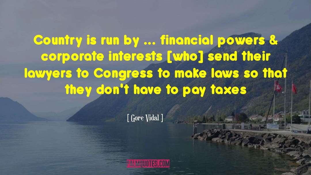 Gore Vidal Quotes: Country is run by ...