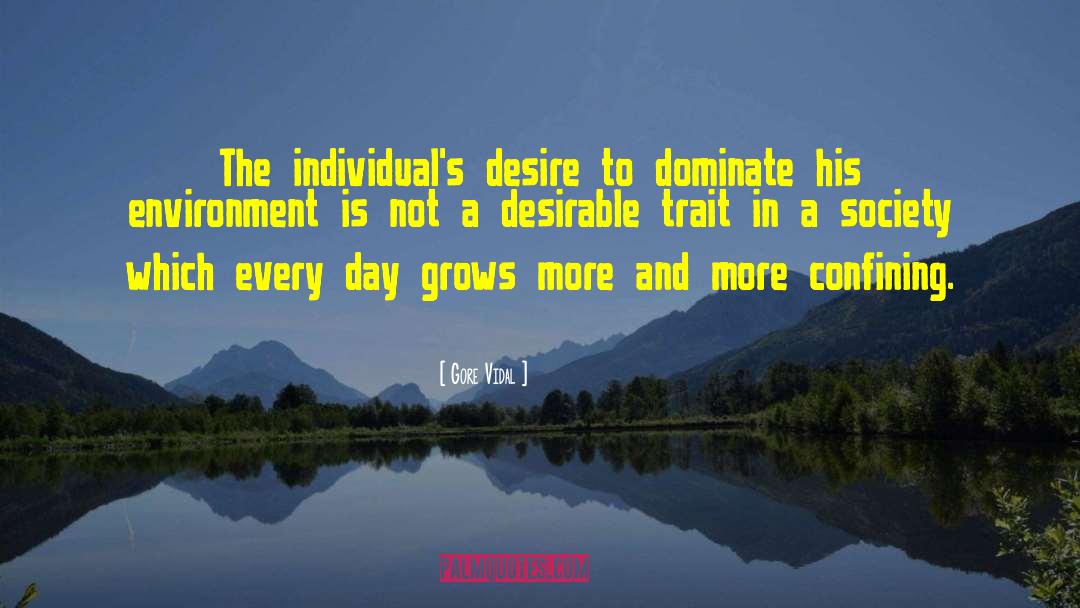 Gore Vidal Quotes: The individual's desire to dominate